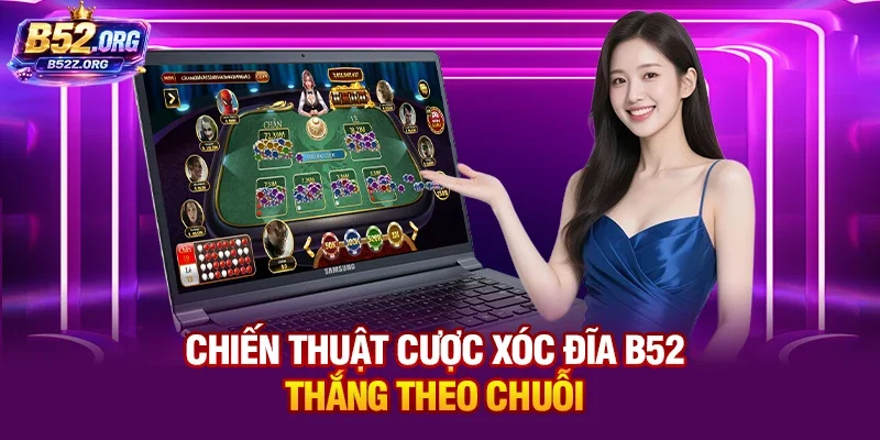 Chiến thuật cược Xóc Đĩa B52 thắng theo chuỗi