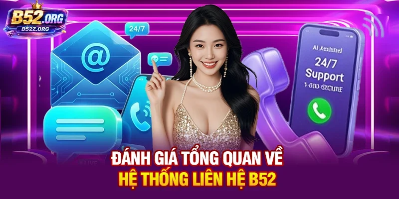 Đánh giá tổng quan về hệ thống liên hệ B52club