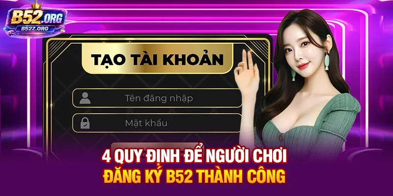 4 quy định để người chơi đăng ký B52 thành công