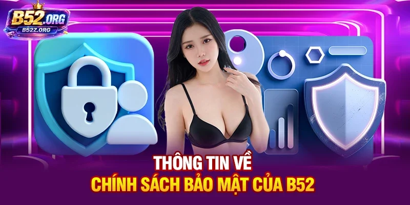 Thông tin về chính sách bảo mật của B52