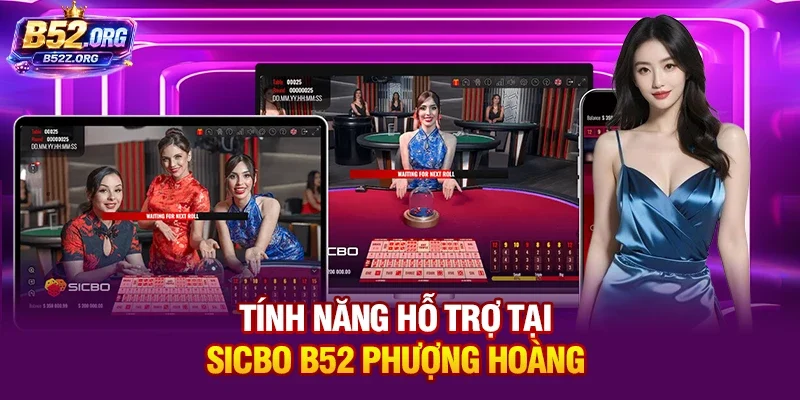 Tính năng hỗ trợ tại Sicbo B52 Phượng Hoàng