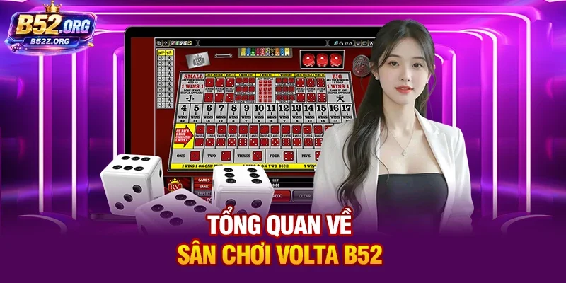Tổng quan về sân chơi Volta B52