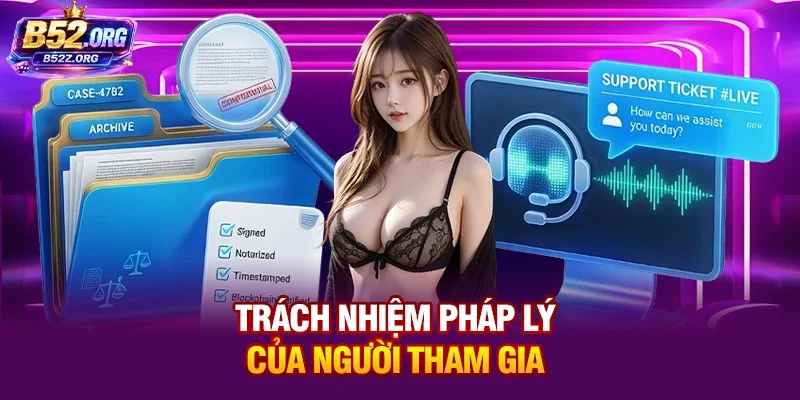 Trách nhiệm pháp lý của người tham gia