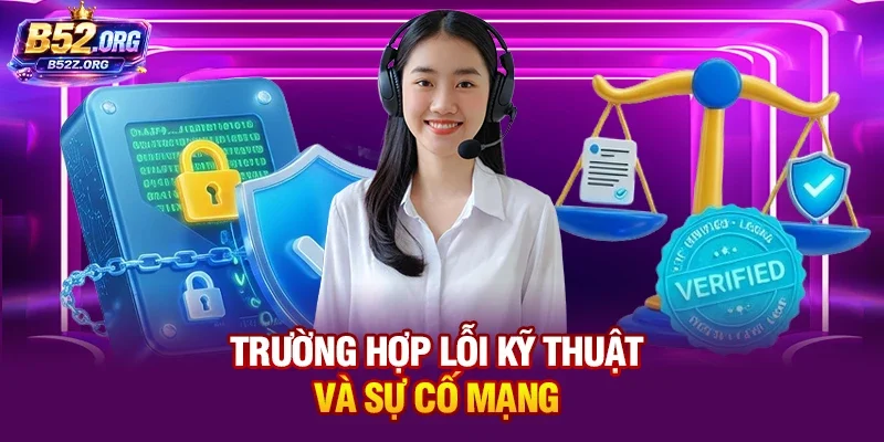 Trường hợp lỗi kỹ thuật và sự cố mạng